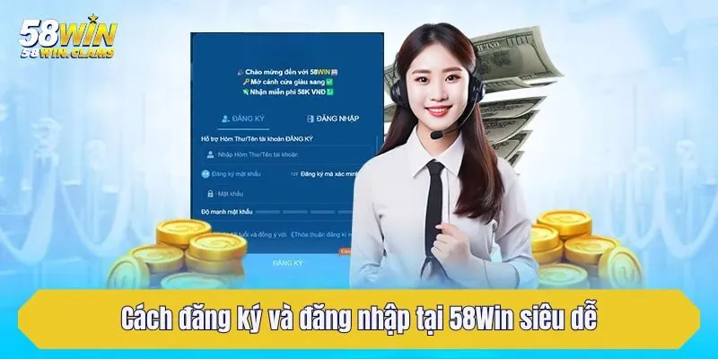 Cách đăng ký và đăng nhập tại 58Win siêu dễ